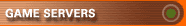 GAME SERVERS